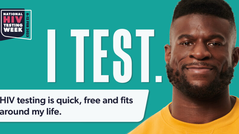 Picture of man with words: "I Test. HIV testing is quick, free and fits around my life"